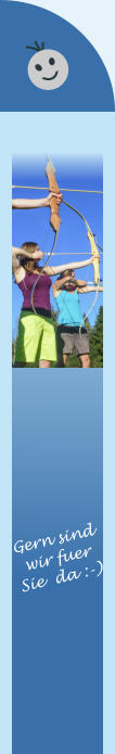 Gern sind wir fuer  Sie  da :-)