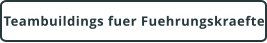 Teambuildings fuer Fuehrungskraefte